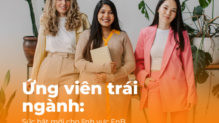 Tại sao nhà tuyển dụng FnB ngày càng đánh giá cao ứng viên trái ngành?