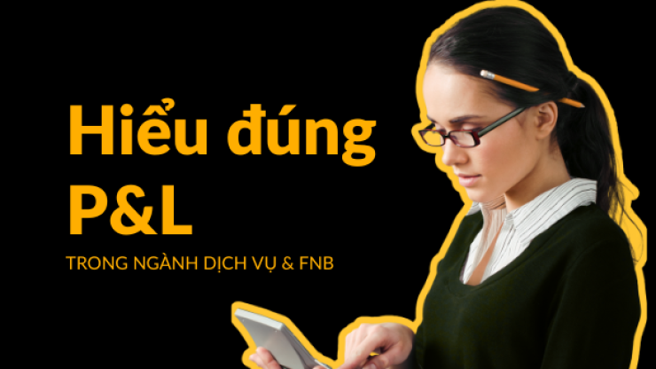 P&L trong ngành FnB: Hiểu đúng để vận hành hiệu quả